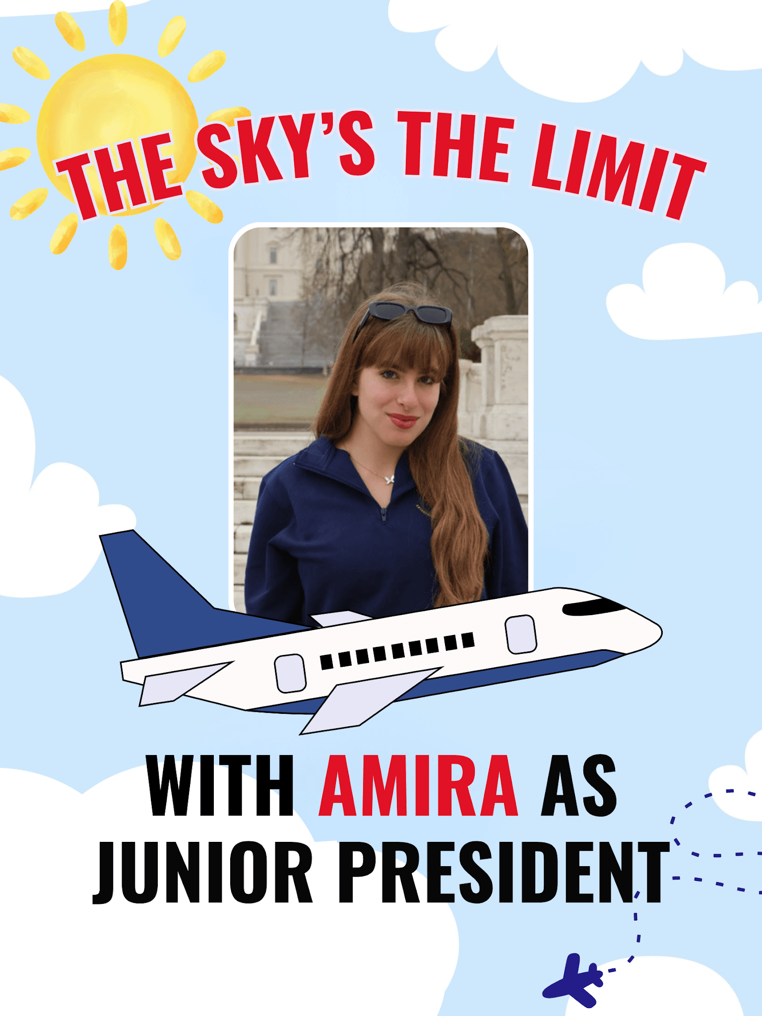 Campaign poster: The Sky's the Limit, with Amira as Junior President